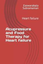 Acupressure and Food Therapy for Heart failure af Easwarabala Subramanian
