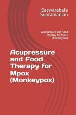 Acupressure and Food Therapy for Mpox (Monkeypox) af Easwarabala Subramanian