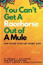 You Can't Get A Racehorse Out Of A Mule af Casey Carter