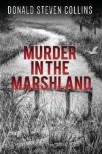 Murder in the Marshland af Donald Steven Collins