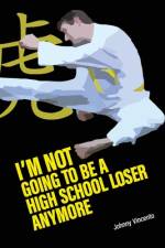 I'm Not Going to Be a High School Loser Anymore af Johnny Vincento
