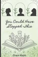 You Could Have Stopped This af Grace Majer