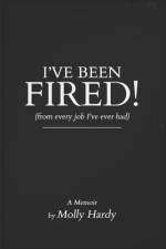 I've Been Fired! af Molly Hardy