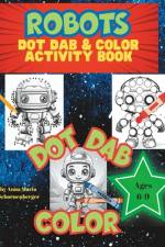ROBOTS Dot Dab & Color Activity Book af Anna Maria Schoenenberger