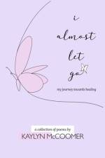i almost let go af Kaylyn McCoomer