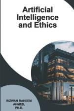 Artificial Intelligence and Ethics af Rizwan Raheem Ahmed