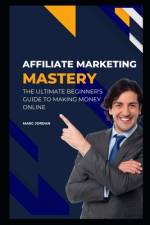 Affiliate Marketing Mastery af Marc Jordan