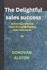 The Delightful sales success af Donovan Alston
