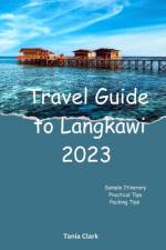 Travel Guide to Langkawi 2023 af Tania Clark