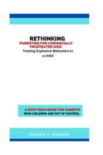 Rethinking Parenting for Chronically Frustrated Kids af Joanna A Ransom