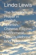 The Traveler's Prayer in English, Spanish, Chinese, Filipino, Vietnamese, French, Hebrew and Yiddish af Linda Lewis