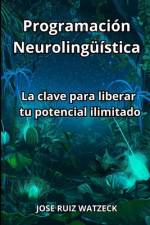 Programación Neurolingüística af JosÃ© Ruiz Watzeck
