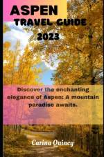 Aspen Travel Guide 2023 af Carina Quincy