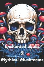 Coloring Book - Enchanted Skulls & Mystical Mushrooms