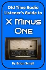 Old-Time Radio Listener's Guide to X Minus One af Brian Schell