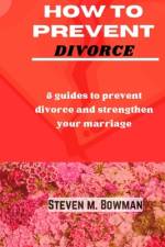 How to Prevent Divorce af Steven M Bowman