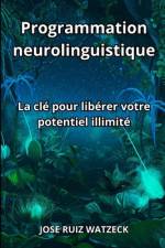 Programmation neurolinguistique af JosÃ© Ruiz Watzeck