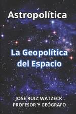 Astropolítica af JosÃ© Ruiz Watzeck