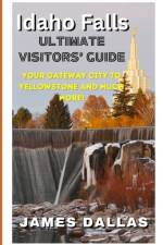 Idaho Falls Ultimate Visitors' Guide af Tawnya Scherck