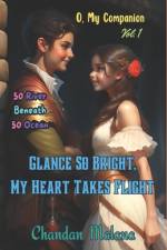 Glance So Bright, My Heart Takes Flight af Chandan Malana