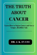 The truth about cancer af J K Evans