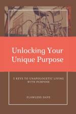 Unlocking Your Unique Purpose af Flawless Dave