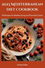 2023 Mediterranean Diet Cookbook af Unique Kade