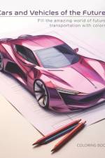 Cars and Vehicles of the Future af Alberto Aguilera Bulnes
