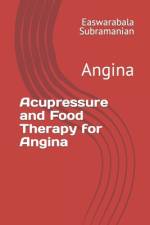 Acupressure and Food Therapy for Angina af Easwarabala Subramanian