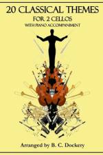 20 Classical Themes for 2 Cellos with Piano Accompaniment af B C Dockery