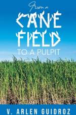From a Cane Field to a Pulpit