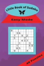 Little Book Of Sudoku, Easy Mode Puzzle Book. 48 Puzzles for all Ages, Adults and Kids Alike