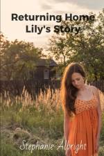 Returning Home Lily's Story af Stephanie Albright