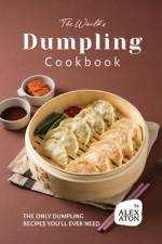 The World's Dumpling Cookbook af Alex Aton
