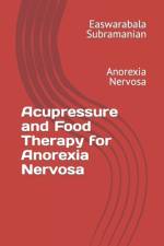 Acupressure and Food Therapy for Anorexia Nervosa af Easwarabala Subramanian