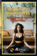 Journey to Mindfulness af Jose M Butts