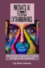 Portraits de Femmes Extraordinaires af Lily Rose DuBois