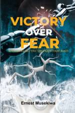 Victory Over Fear af Ernest Musekiwa