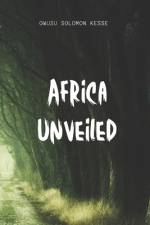 Africa Unveiled af Solomon Owusu Kesse