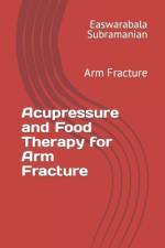 Acupressure and Food Therapy for Arm Fracture af Easwarabala Subramanian