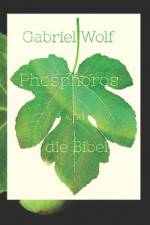 Phosphoros und die Bibel af Gabriel Wolf