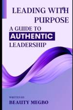 Leading With Purpose af Beauty Megbo