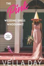 The Pink Wedding Dress Whodunit af Vella Day