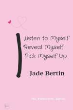 I Listen to Myself, I Reveal Myself, I Pick Myself Up af Jade Bertin