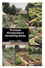 Premium Permaculture Gardening Guide af Sonny J Dilley