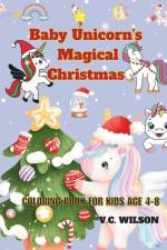 Baby Unicorn's Magical Christmas af V C Wilson