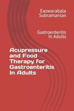 Acupressure and Food Therapy for Gastroenteritis In Adults af Easwarabala Subramanian