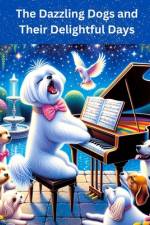 The Dazzling Dogs and Their Delightful Days af Annie Noor