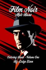 Film Noir Mob Boss Coloring Book Volume One af Ledge Eisen