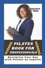 Morning Pilates for Professionals af Lawrence R Hale